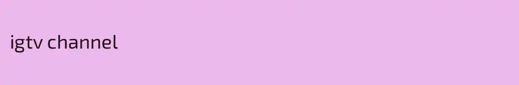igtv channel